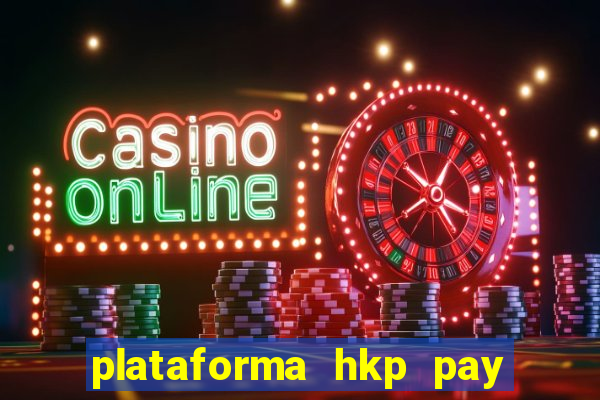 plataforma hkp pay jogos online